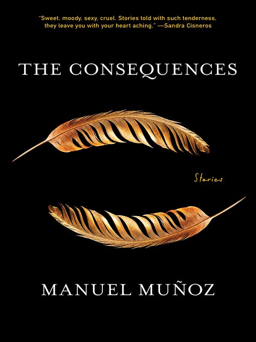 Title details for The Consequences by Manuel Muñoz - Available